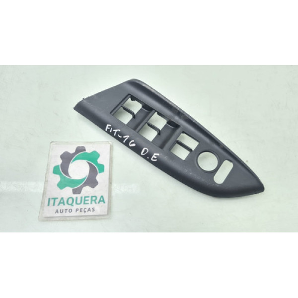 Moldura Comando Vidro Dianteira Esquerda Honda Fit Ano 2016
